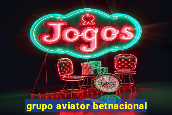 grupo aviator betnacional